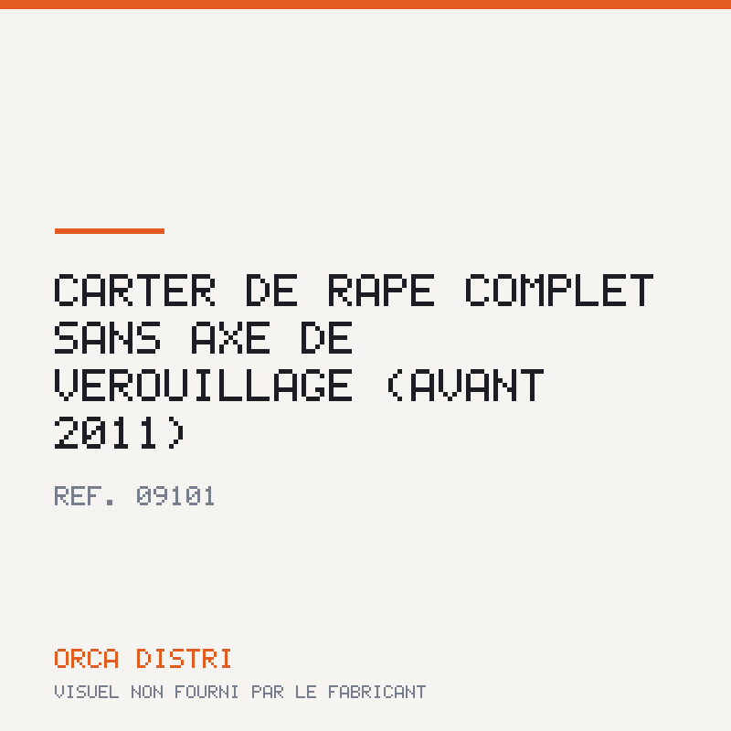 CARTER DE RAPE COMPLET SANS AXE DE VEROUILLAGE (avant 2011)