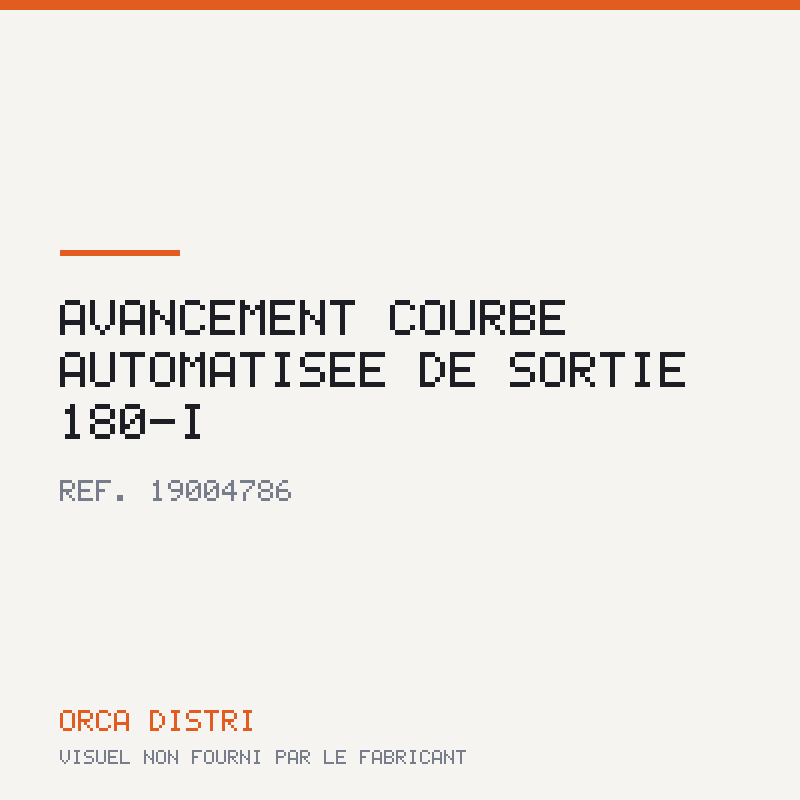 Avancement COURBE AUTOMATISEE DE SORTIE 180-I