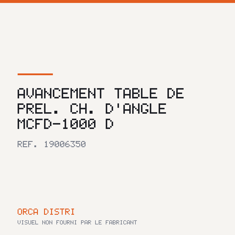 Avancement TABLE DE PREL. CH. D'ANGLE MCFD-1000 D