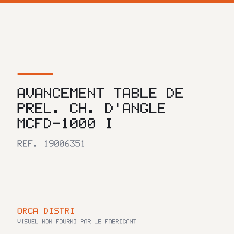 Avancement TABLE DE PREL. CH. D'ANGLE MCFD-1000 I