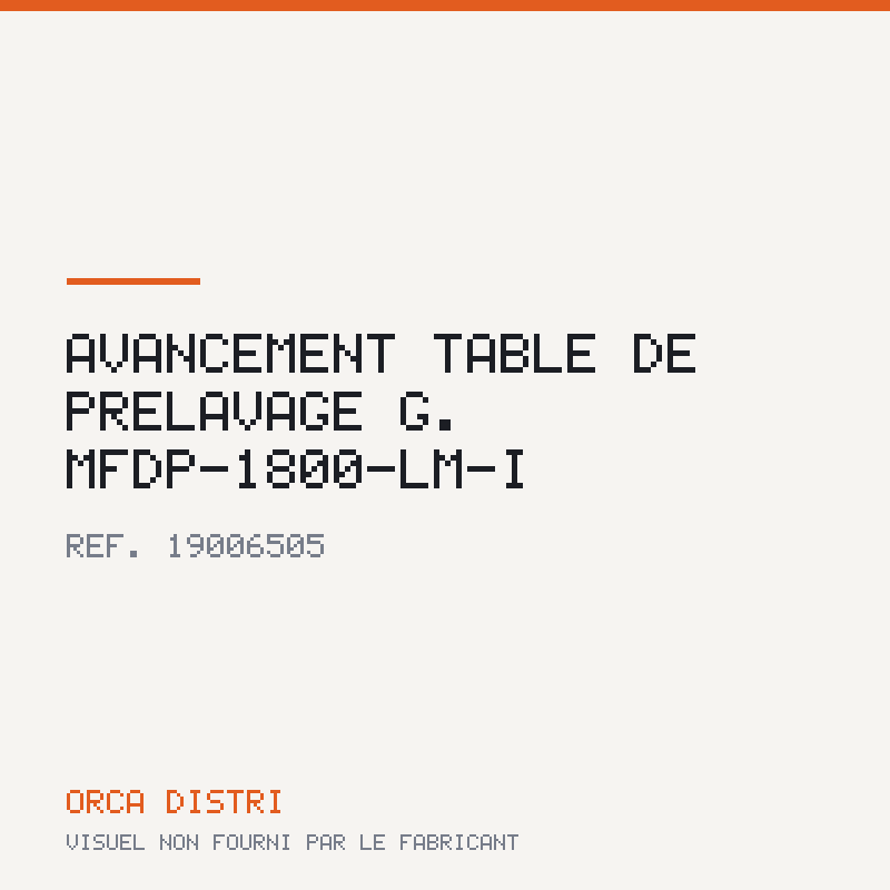 Avancement TABLE DE PRELAVAGE G. MFDP-1800-LM-I