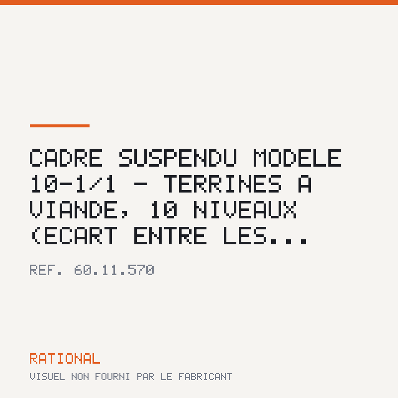 Cadre suspendu modèle 10-1/1 - Terrines à viande, 10 niveaux (écart entre les...