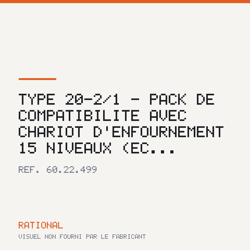 Type 20-2/1 - Pack de compatibilité avec chariot d'enfournement 15 niveaux (éc...