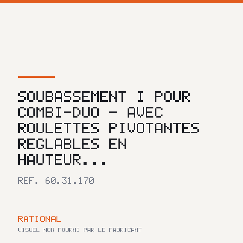 Soubassement I pour Combi-Duo - Avec roulettes pivotantes réglables en hauteur...