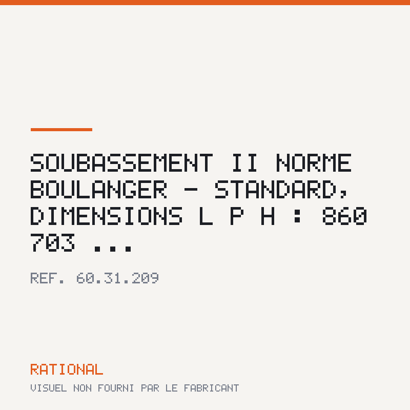 Soubassement II Norme boulanger - Standard, dimensions L | P | H : 860 | 703 |...