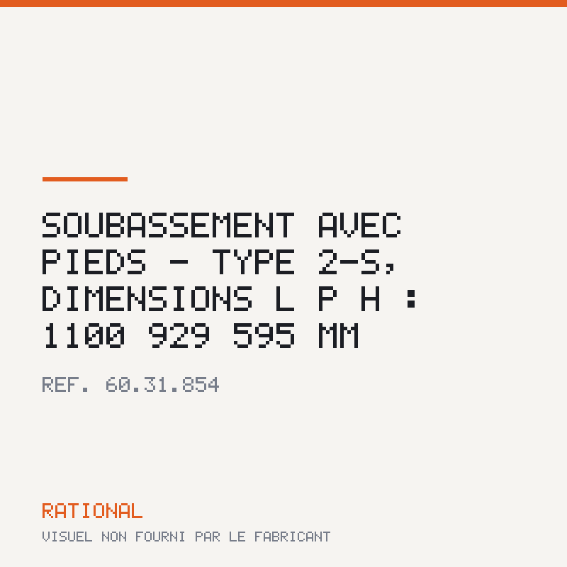 Soubassement avec pieds - Type 2-S, dimensions L | P | H : 1100 | 929 | 595 mm