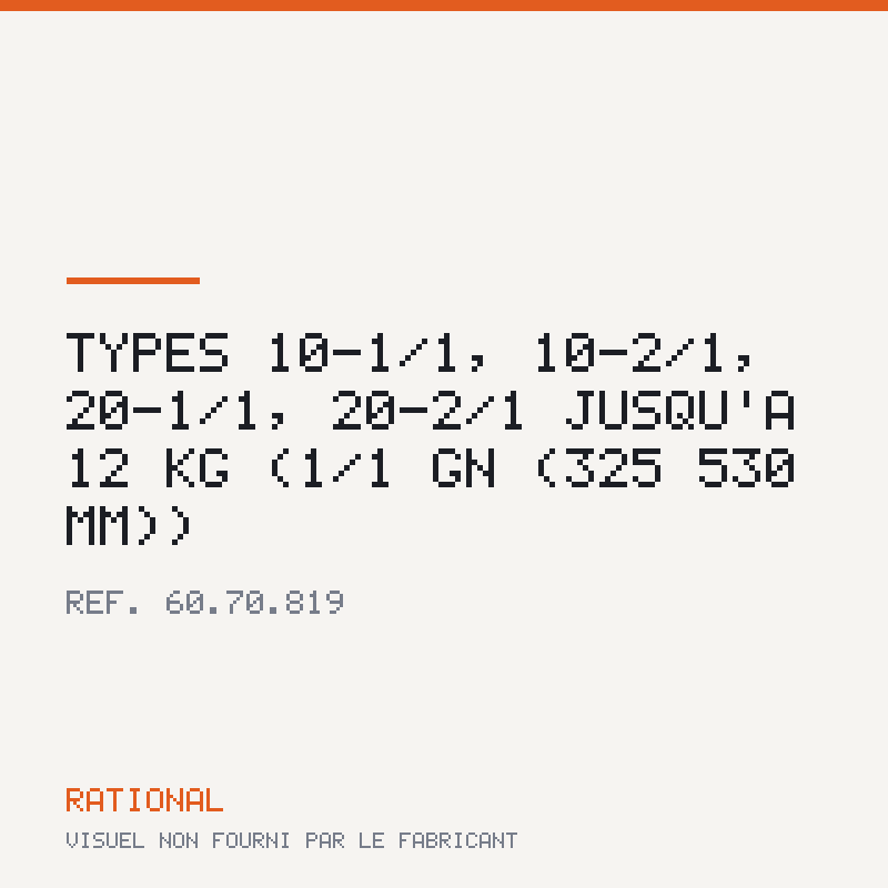 Types 10-1/1, 10-2/1, 20-1/1, 20-2/1 jusqu'à 12 kg (1/1 GN (325 × 530 mm))