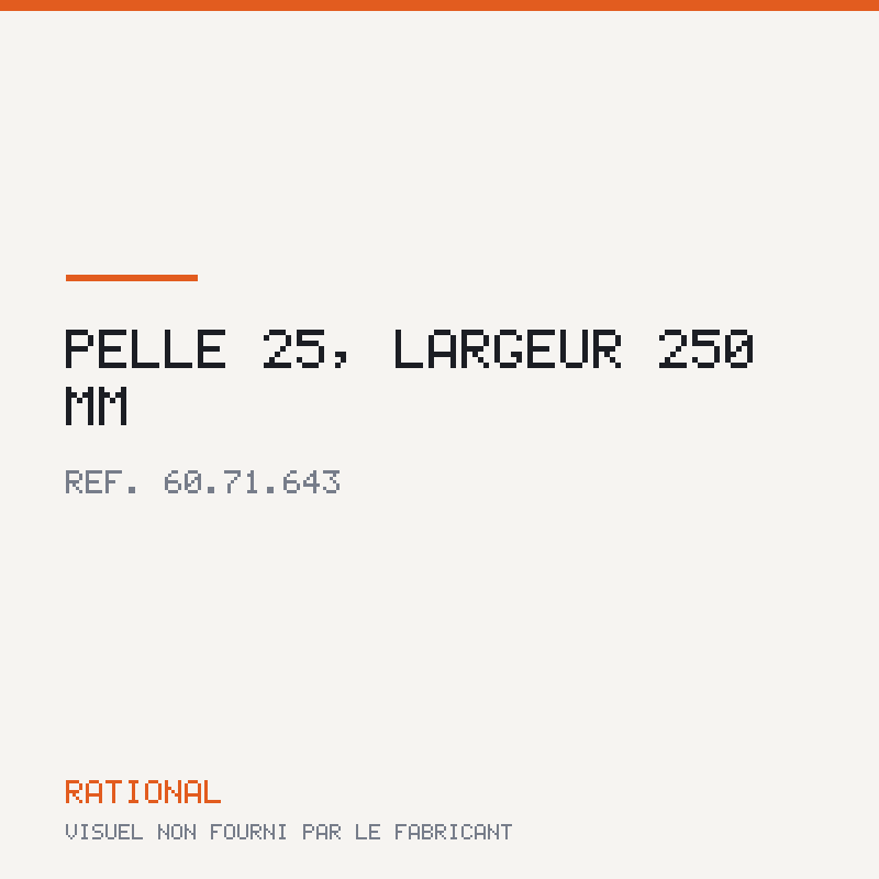 Pelle 25, largeur 250 mm