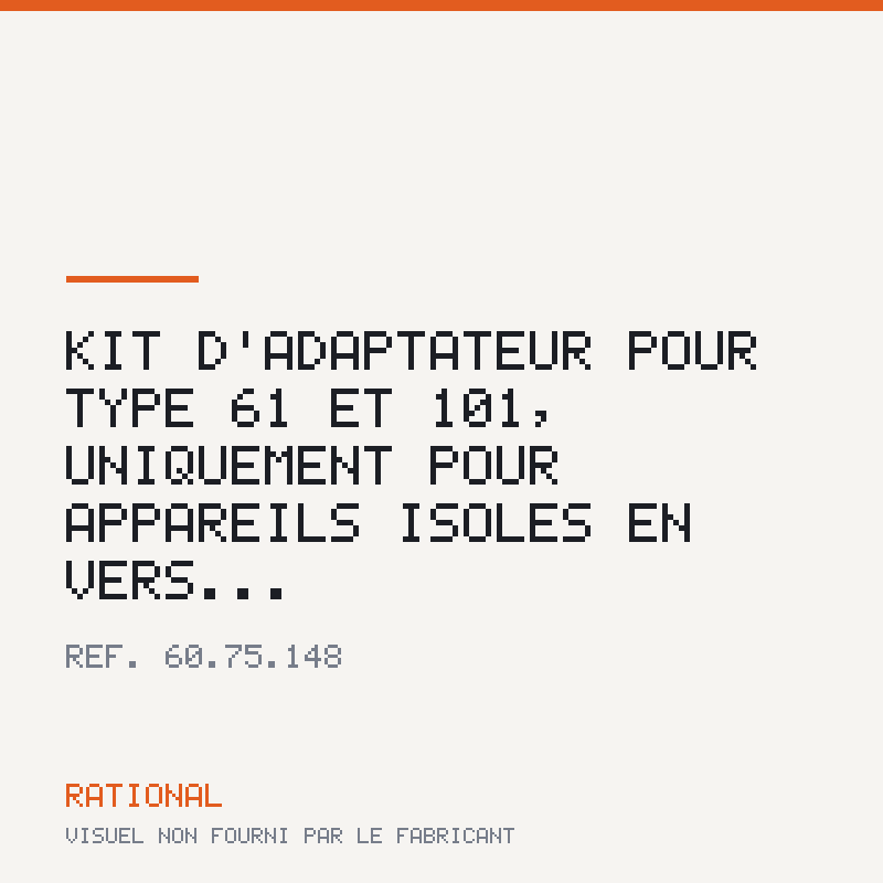 Kit d'adaptateur pour type 61 et 101, uniquement pour appareils isolés en vers...