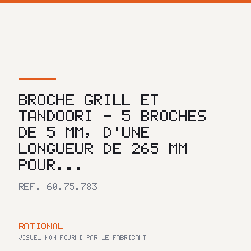 Broche Grill et Tandoori - 5 broches О de 5 mm, d'une longueur de 265 mm pour...