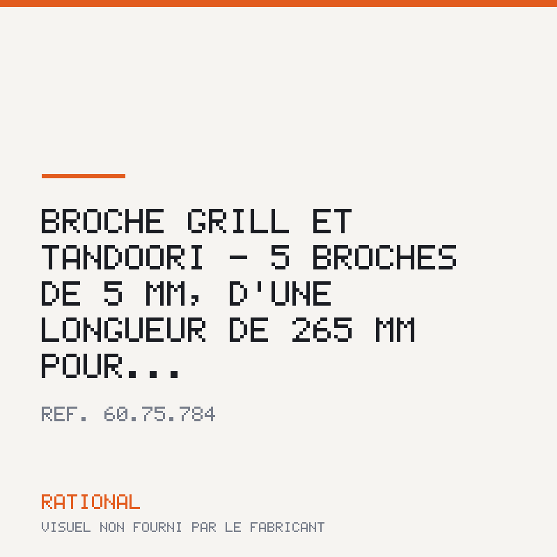 Broche Grill et Tandoori - 5 broches □ de 5 mm, d'une longueur de 265 mm pour...