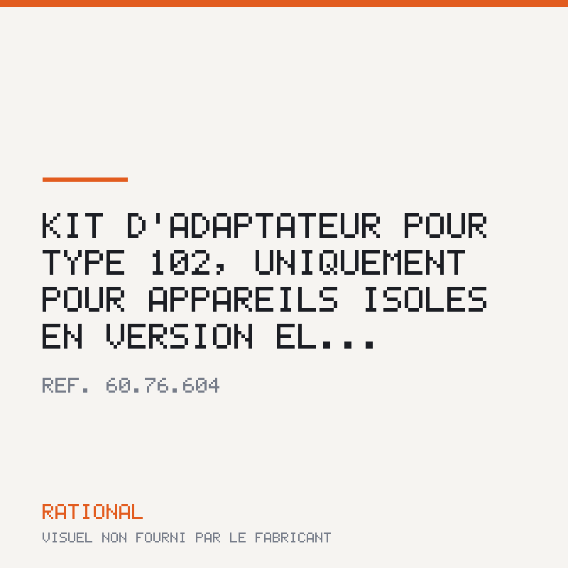 Kit d'adaptateur pour type 102, uniquement pour appareils isolés en version él...