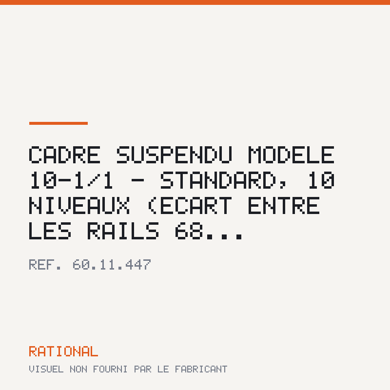 Cadre suspendu modèle 10-1/1 - Standard, 10 niveaux (écart entre les rails 68...