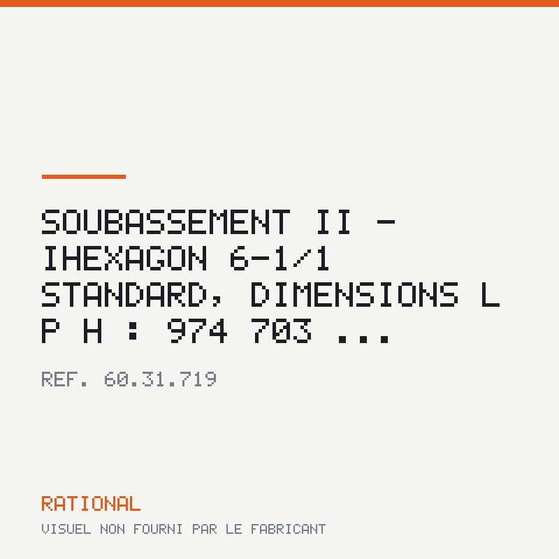 Soubassement II - iHexagon 6-1/1 Standard, dimensions L | P | H : 974 | 703 |...