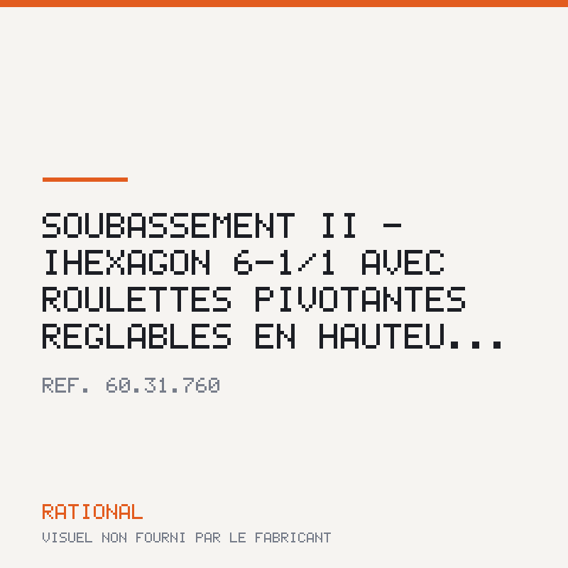 Soubassement II - iHexagon 6-1/1 Avec roulettes pivotantes réglables en hauteu...