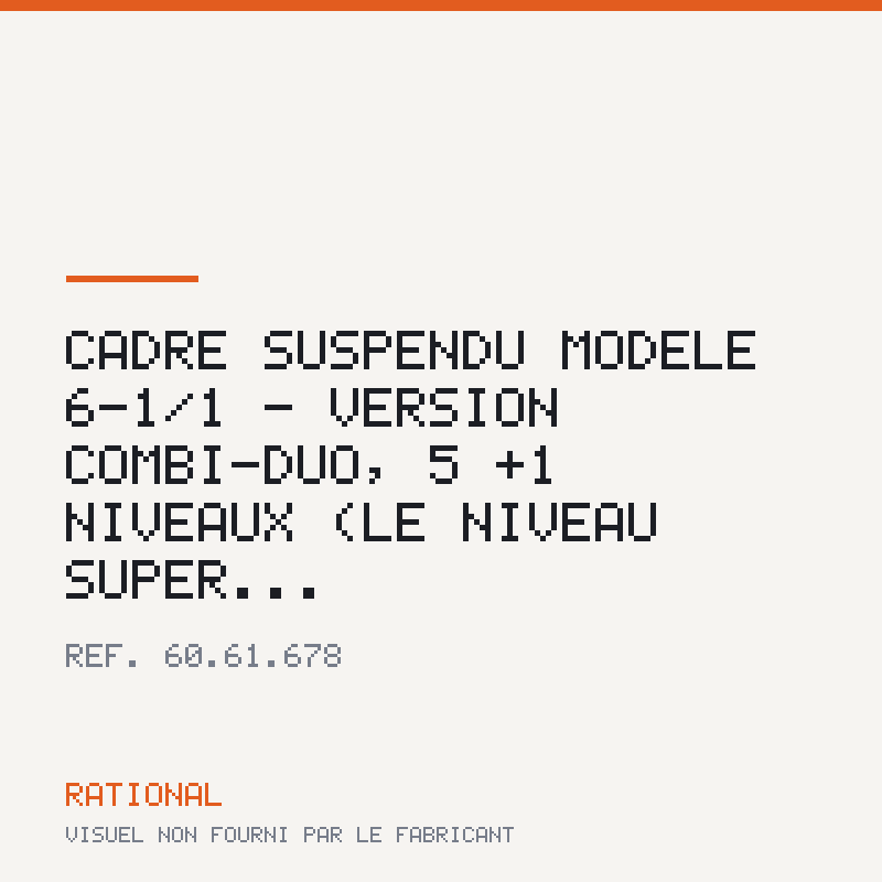 Cadre suspendu modèle 6-1/1 - Version Combi-Duo, 5 +1 niveaux (le niveau supér...