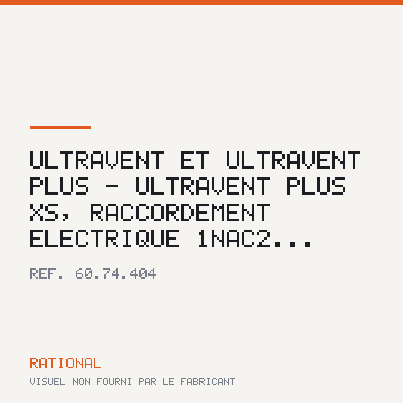 UltraVent et UltraVent Plus - UltraVent Plus XS, Raccordement électrique 1NAC2...