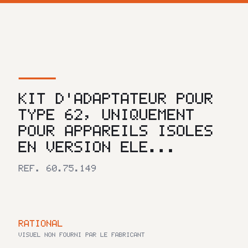Kit d'adaptateur pour type 62, uniquement pour appareils isolés en version éle...